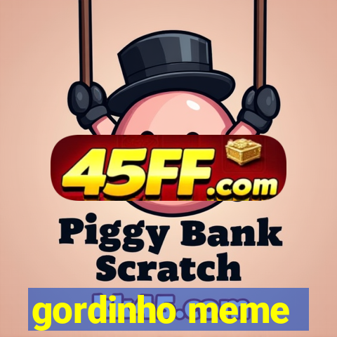gordinho meme
